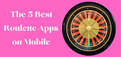 The Best Roulette Apps to Play on Your .